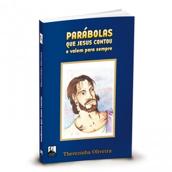 Parábolas Que Jesus Contou e Valem Para Sempre                                                      
