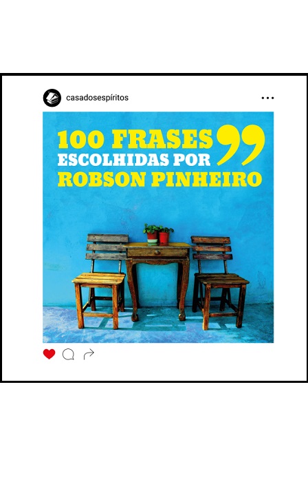 100 FRASES ESCOLHIDAS POR ROBSON PINHEIRO