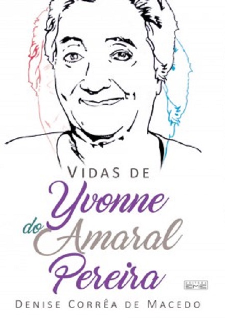 VIDAS DE YVONNE DO AMARAL PEREIRA